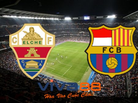 Soi kèo nhà cái, tỷ lệ kèo bóng đá: Elche vs Barcelona – 02h00 – 17/03/2023